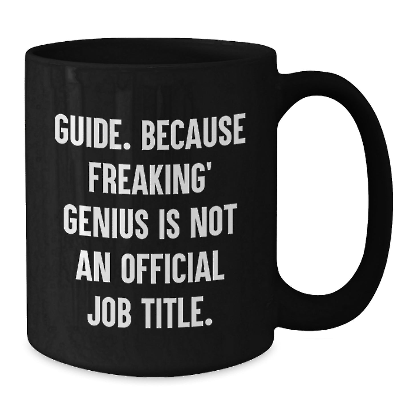 Funny Guide Graduation Gifts from Friends to Guide geniuses Black Coffee Mug, Gift for Guide Graduates, Unique Gifts for Graduates - Additional