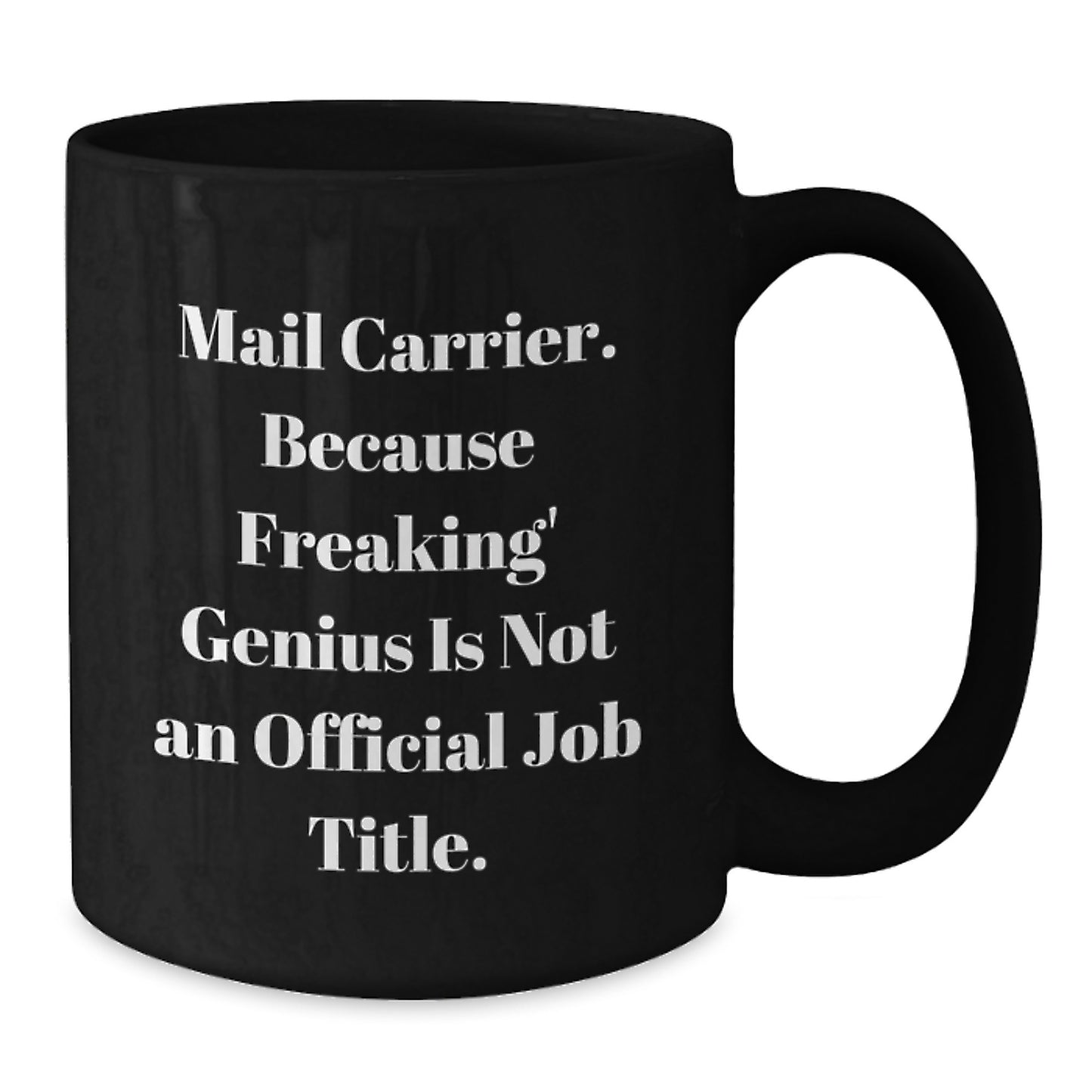 Funny Mail Carrier Gifts from Mom on Mother's Day - Black Coffee Mug - 'Mail Carrier Because Freaking genius Is Not An Official Job Title' - Additional