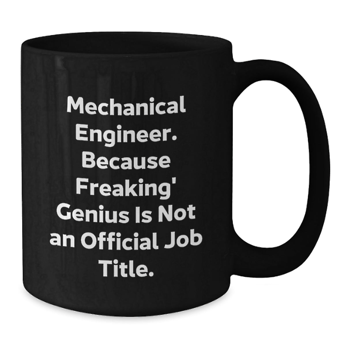 Mechanical Engineer Gift for Him - Witty Keepsake Black Coffee Mug - Additional
