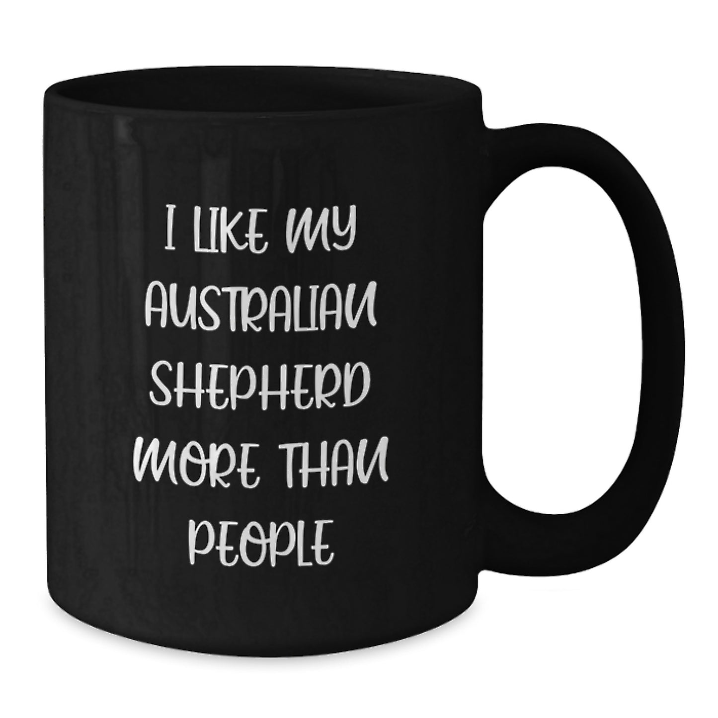 Funny Australian Shepherd Dog Gifts for Him, Australian Shepherd Dog Lover Black Coffee Mug I Like My Australian Shepherd More Than People Birthday Unique Mugs from Family - Additional