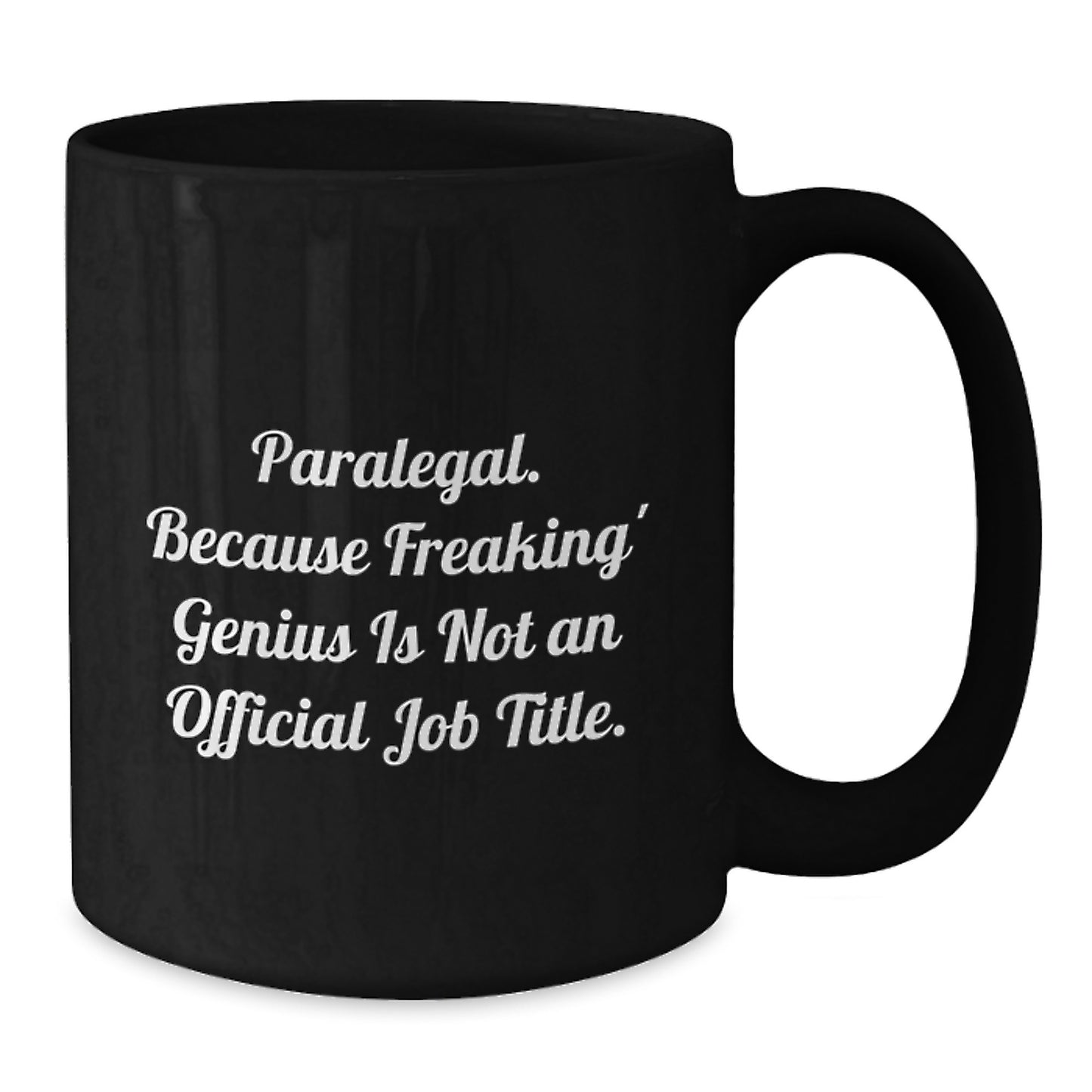 Funny Paralegal Gifts for Men - Unique Black Coffee Mug for Paralegal Graduation - 'Paralegal. Because Freaking' genius Is Not An Official Job Title.' - Additional