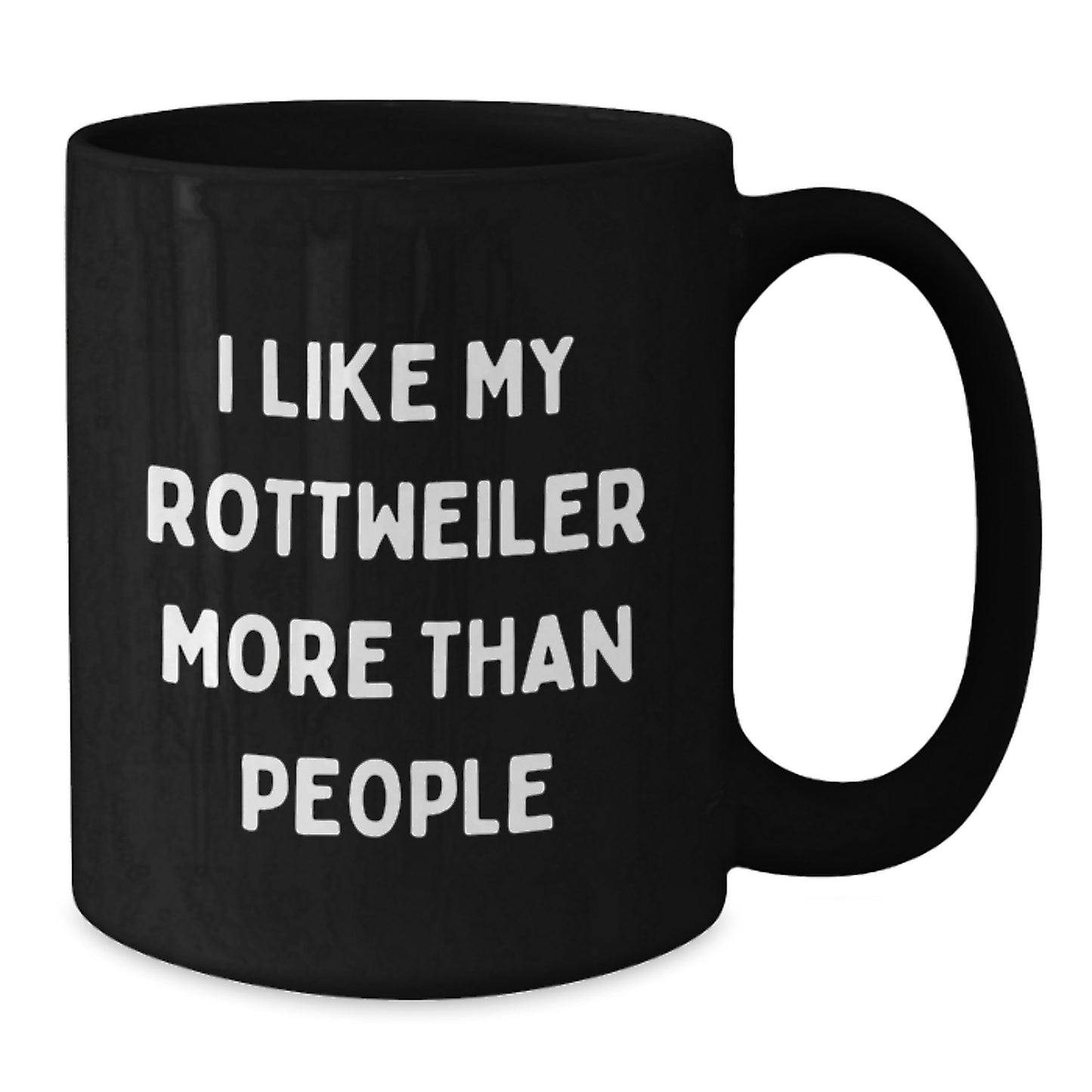 Funny Rottweiler Dog Lover Gifts from Friends for Men on Valentine's - 'I Like My Rottweiler More Than People' Black Coffee Mug, 11oz or 15oz - Additional