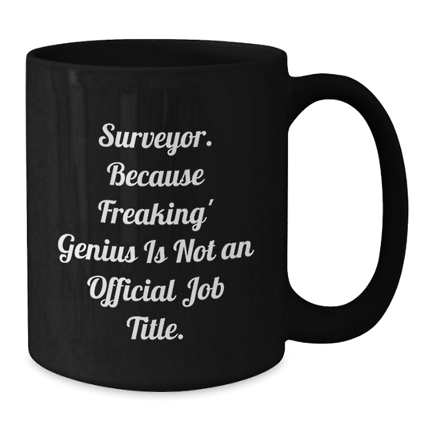 Funny Surveyor Gifts for Men, Black Coffee Mug, Surveyor Because Freaking' genius Is Not An Official Job Title, Unique Graduation Presents - Additional