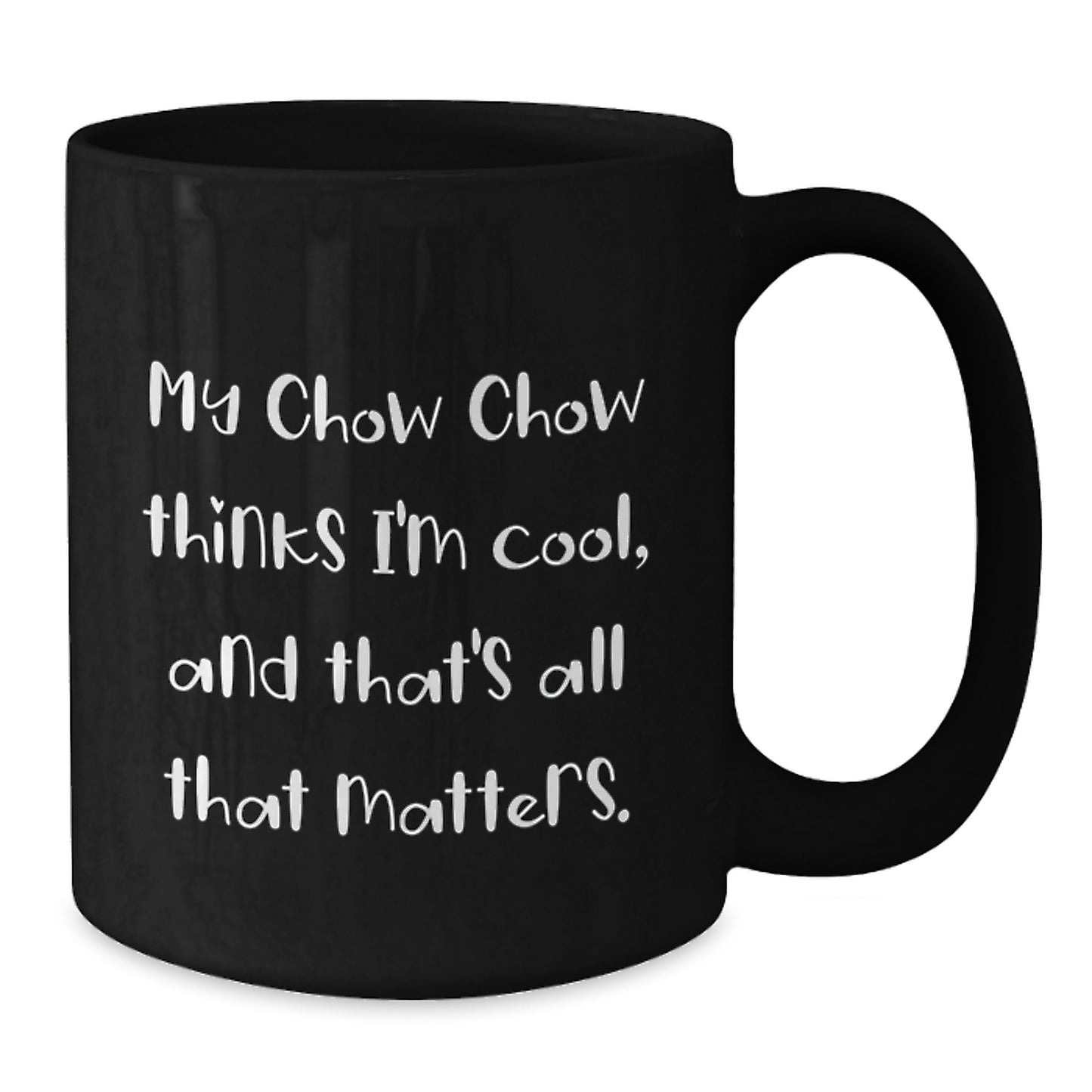 Gifts from Friends, Unique Birthday Unique Gifts for Chow Chow Dog Lovers, Black Coffee Mugs with Funny Quote - Additional