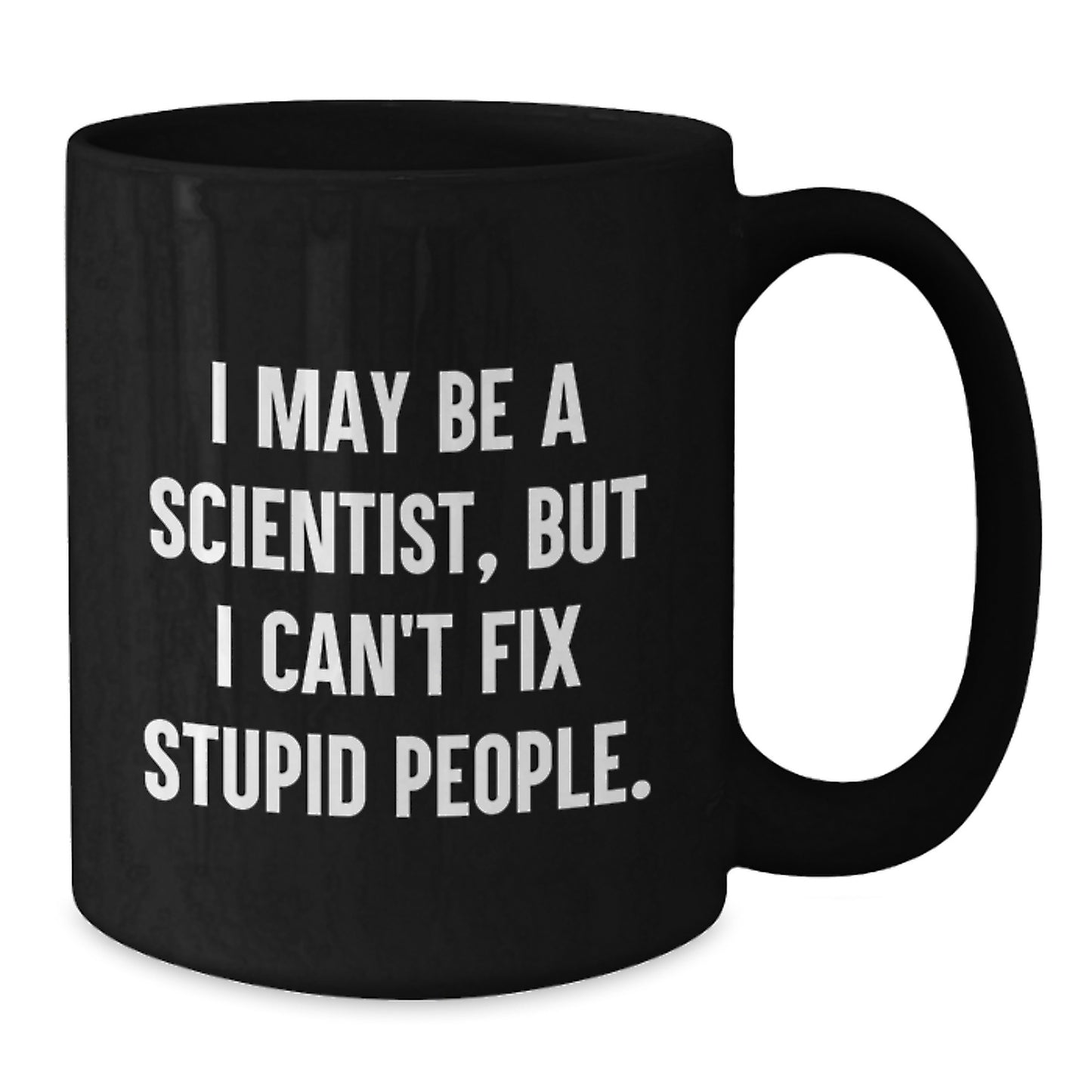 Funny Scientist Gifts for Men from Friends, Unique Black Coffee Mugs with 'I May Be A Scientist, But I Can't Fix Stupid People', Perfect for Graduation - Additional