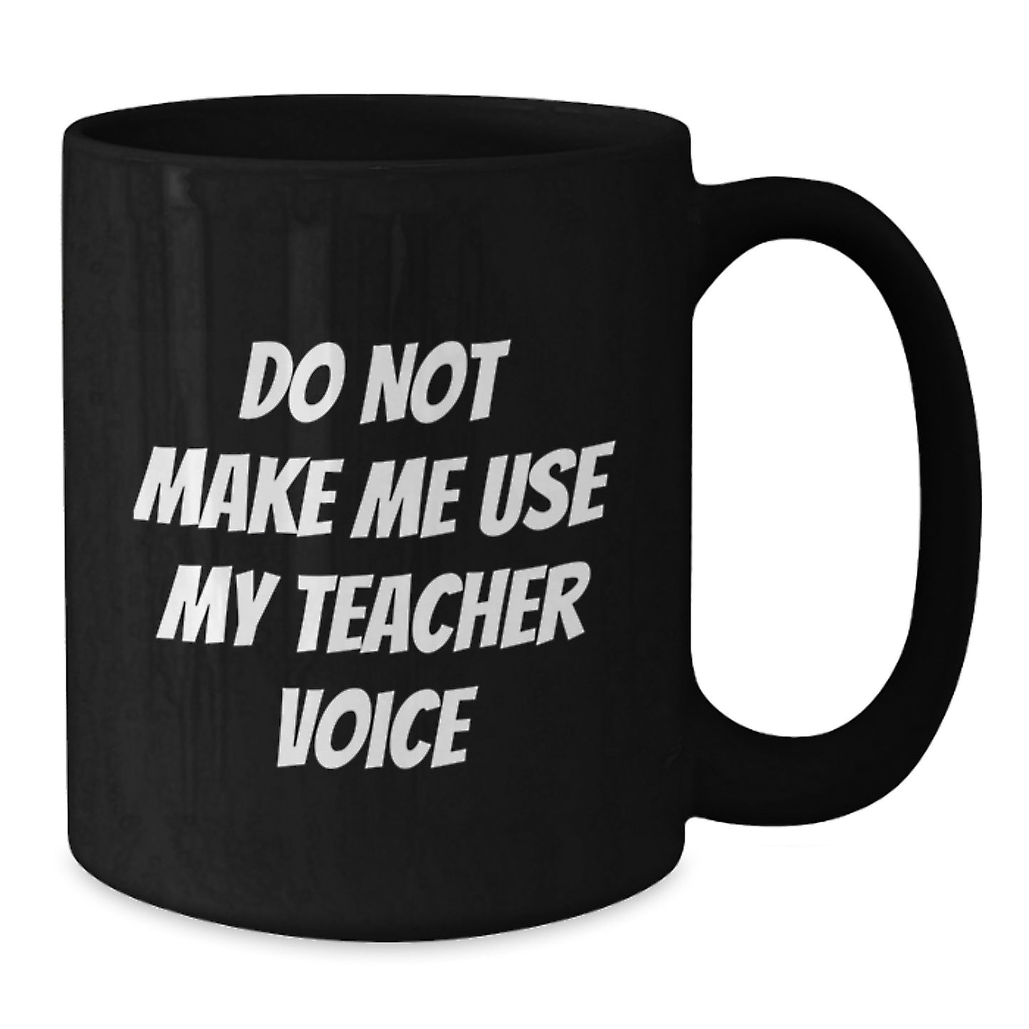 Funny Teacher Gift, Birthday Unique Gifts from Men, Black Coffee Mug for Teacher, 'Do Not Make Me Use My Teacher Voice' - Additional