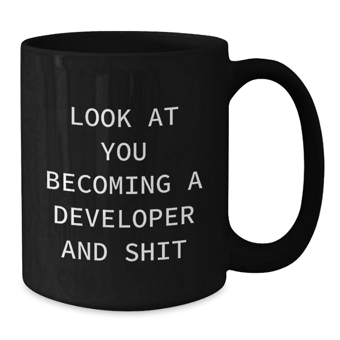 Funny Developer Gifts for Friends from Men Graduation Unique Ideas Developer Black Coffee Mug - 'Look At You Becoming A Developer And Shit' - Additional