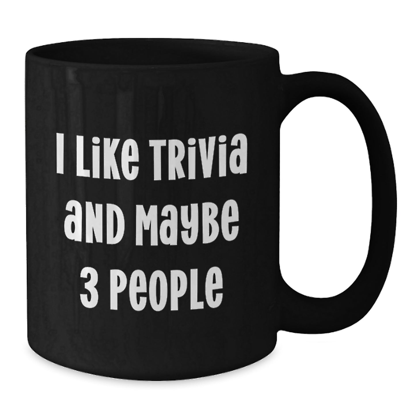 Funny Trivia Gifts for Graduation, Black Coffee Mug - I Like Trivia And Maybe 3 People, Perfect for Trivia Enthusiasts Gifts from Friends to Family - Additional