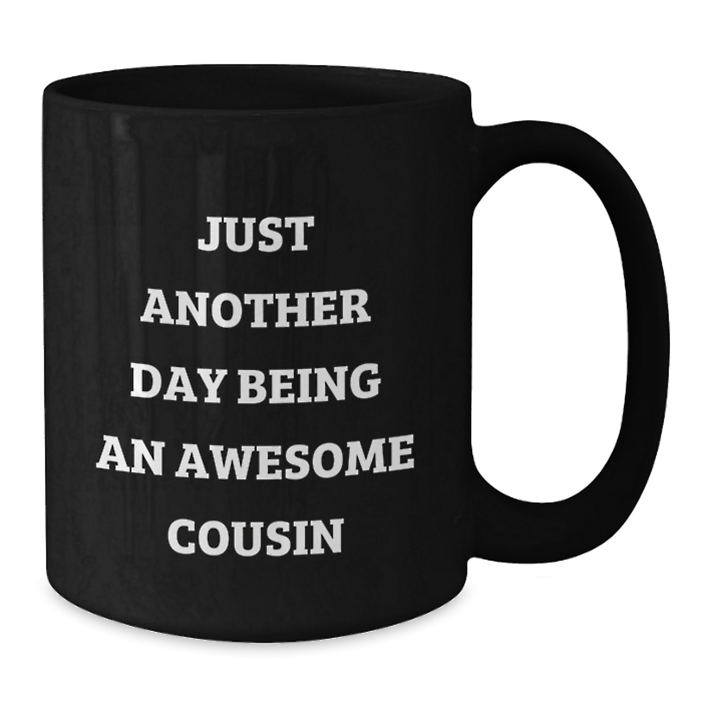 Birthday Gift Cousin Keepsake Black Coffee Mug – Another Day An Cousin - Additional