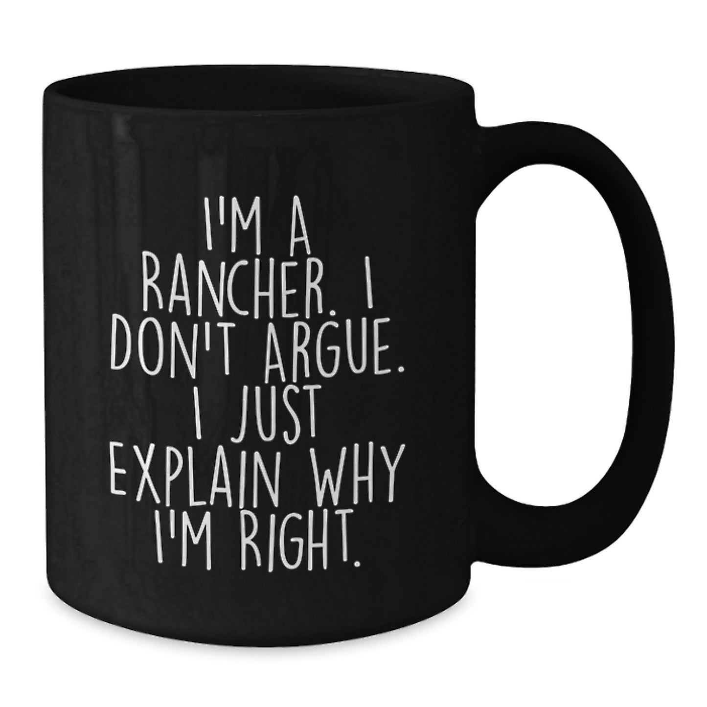 Funny Rancher Gifts for Men from Family - Graduation Unique Mugs for Ranchers with I'm Right Quote - Black Coffee Mug for Ranchers - Additional