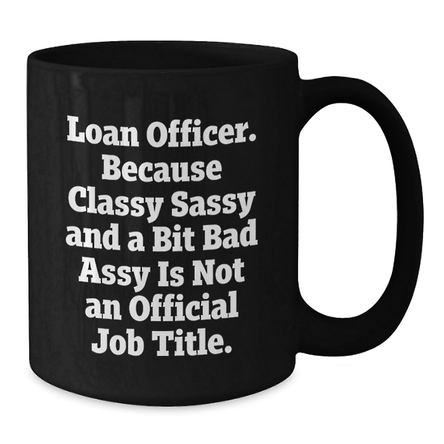 Funny Loan Officer Gifts from Friends and Family - Black Coffee Mug for Loan Officer Moms on Mother's Day - Additional