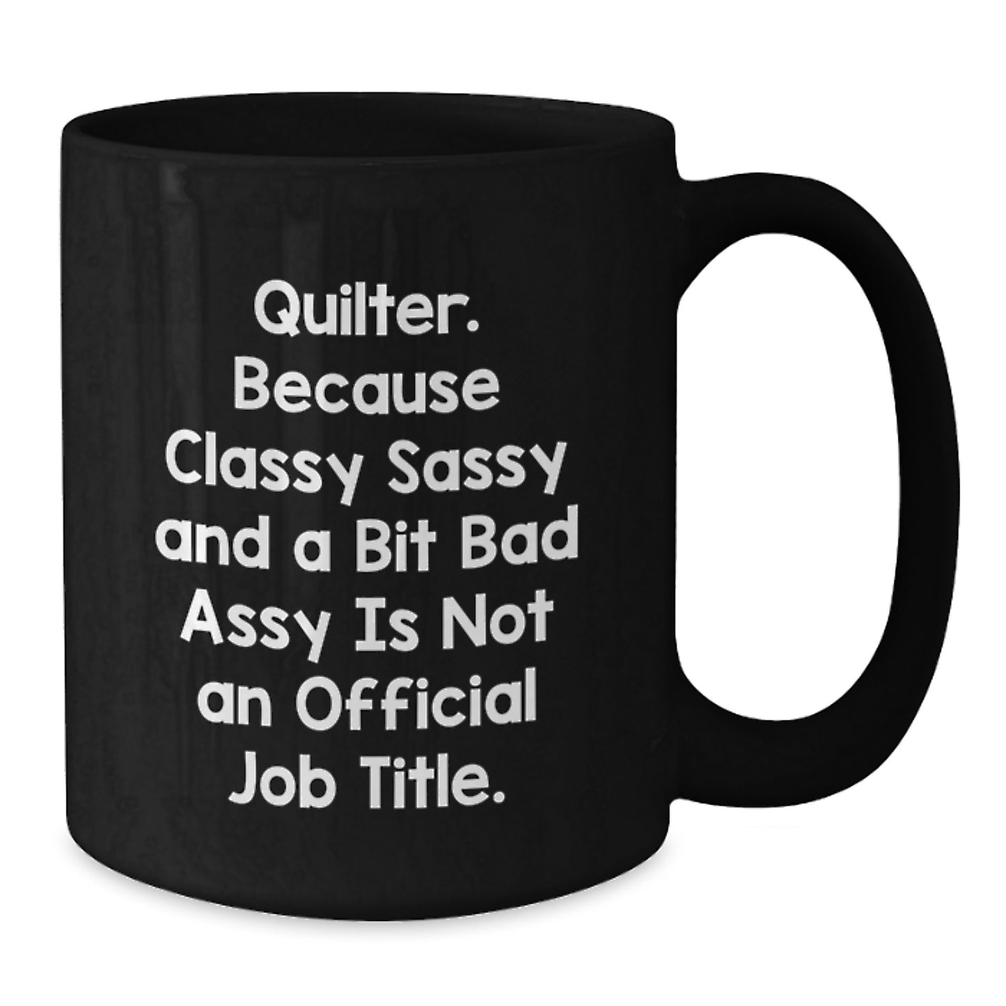 Quilter Black Coffee Mug – Sassy Novelty Birthday Gift for Friends - Additional