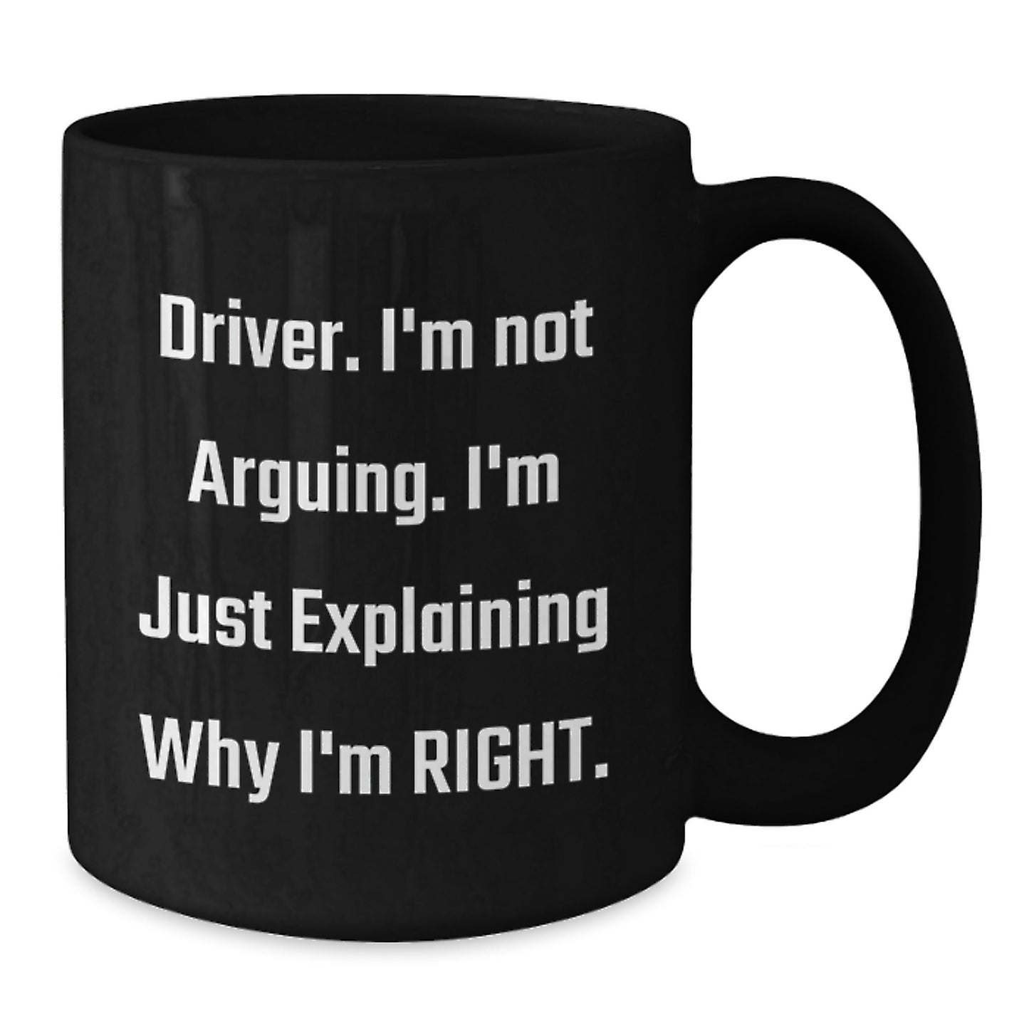 Funny Driver Gifts from Men - Driver I'm Not Arguing Mug for Coffee Lovers on Mother's Day Morning - Additional