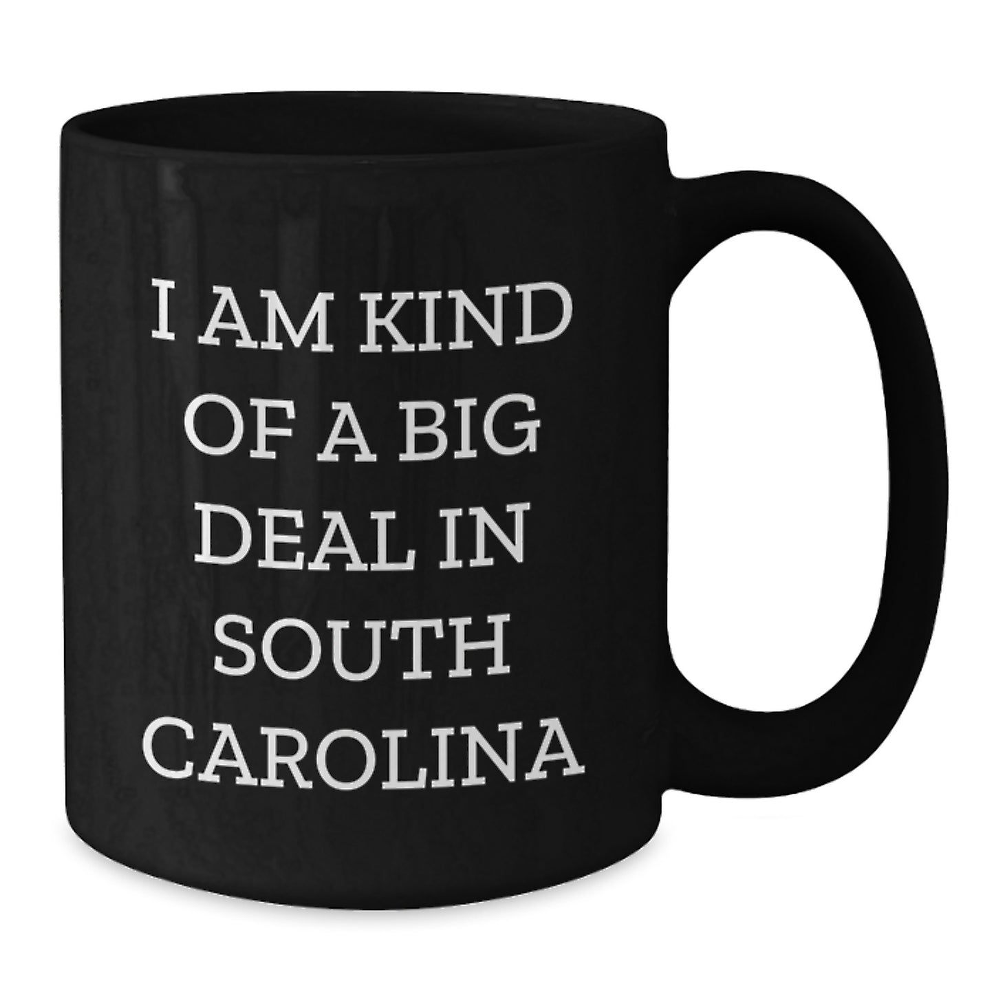 Funny South Carolina Gifts for Men - I Am Kind Of A Prime Selection In South Carolina Black Coffee Mug, Gifts from Mom Dad Friends to Family - Additional