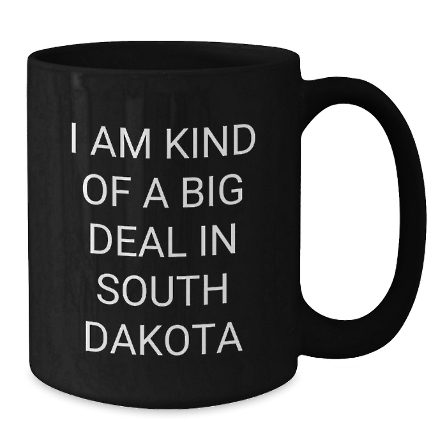 South Dakota Black Coffee Mug, Funny Quote 'I Am Kind Of A Prime Selection' Gifts for Men from South Dakota - Additional