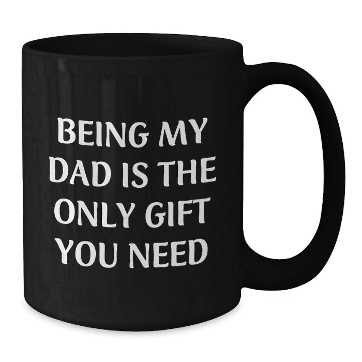 Funny Dad Gifts from Family, Black Coffee Mugs for Birthday, 'Being My Dad Is The Only Gift You Need' Quote - Additional