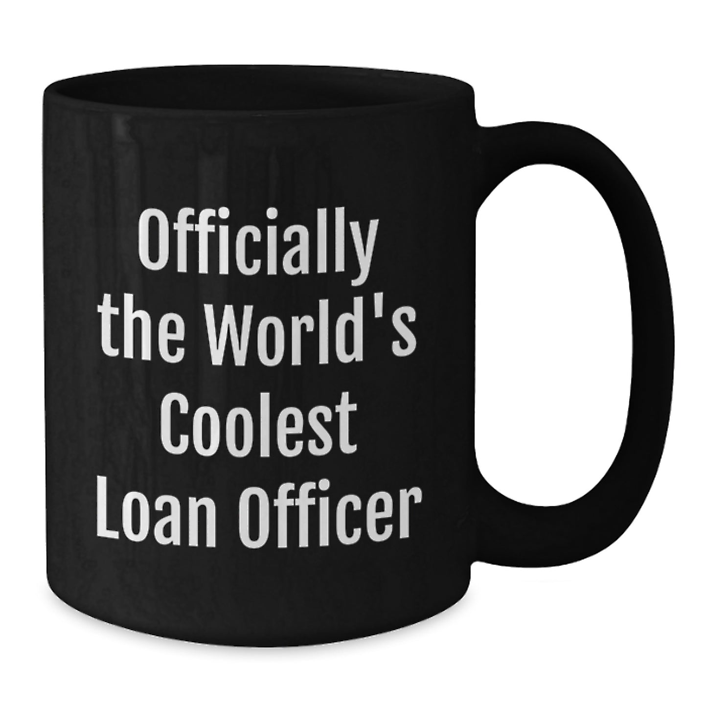 Funny Loan Officer Gifts from Friends and Family for Graduation Unique Mugs - Officially The World's Coolest Loan Officer Ceramic Black Coffee Mugs - Additional