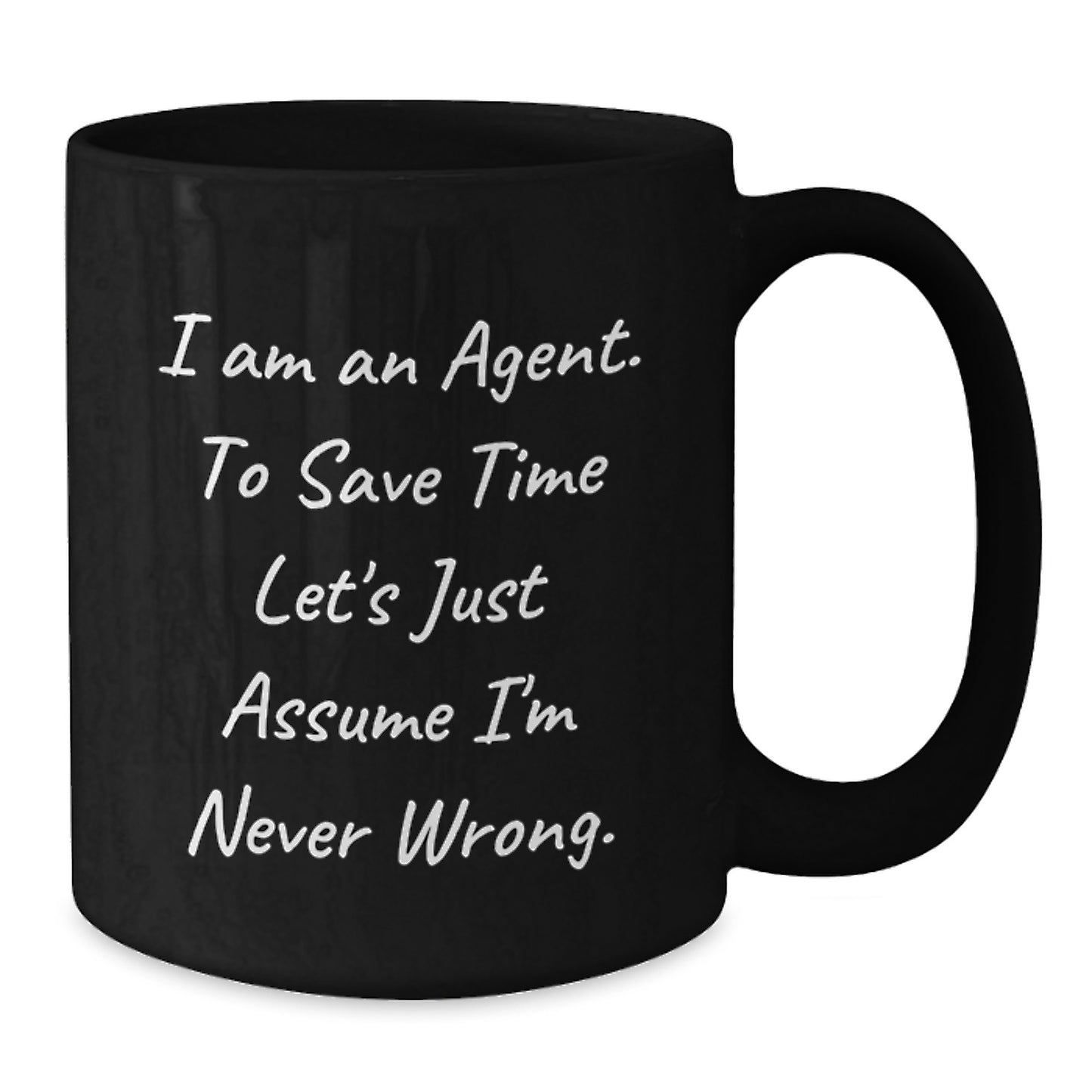 Funny Agent Gifts from Men to Agent for Graduation Unique Black Coffee Mugs, I'm Never Wrong Agent Quote, Agent Black Coffee Mug Gifts - Additional