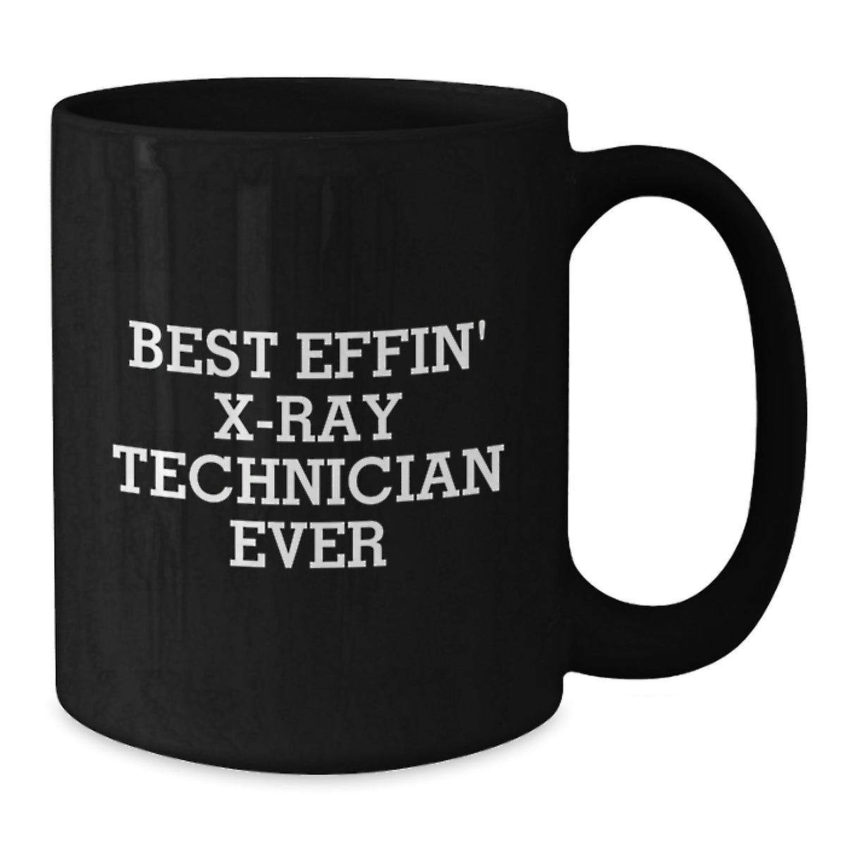 Funny X-Ray Technician Gifts for Men from Coworkers - Black Coffee Mug - Best Effin' X-ray Technician Ever - Additional