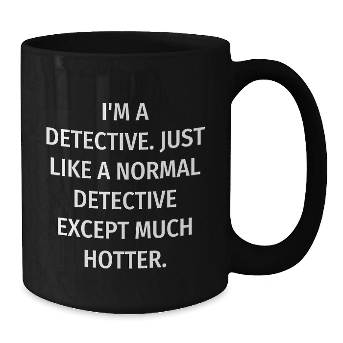 Funny Detective Coffee Mug Gifts for Men, Black Coffee Mug with I'm A Detective Quote, Unique Father's Day Unique Gifts for Detective - Additional