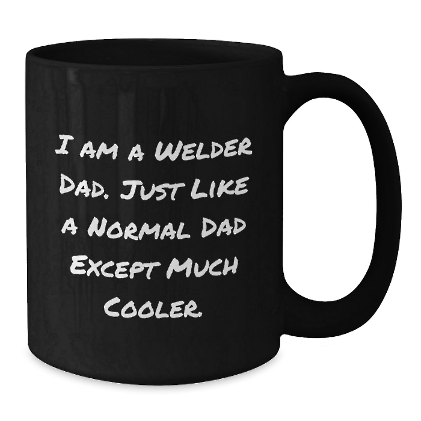 Funny Gift for Welder Dad, Birthday Unique Gifts from Men to Friends, Black Coffee Mug - 'I Am A Welder Dad' - Additional
