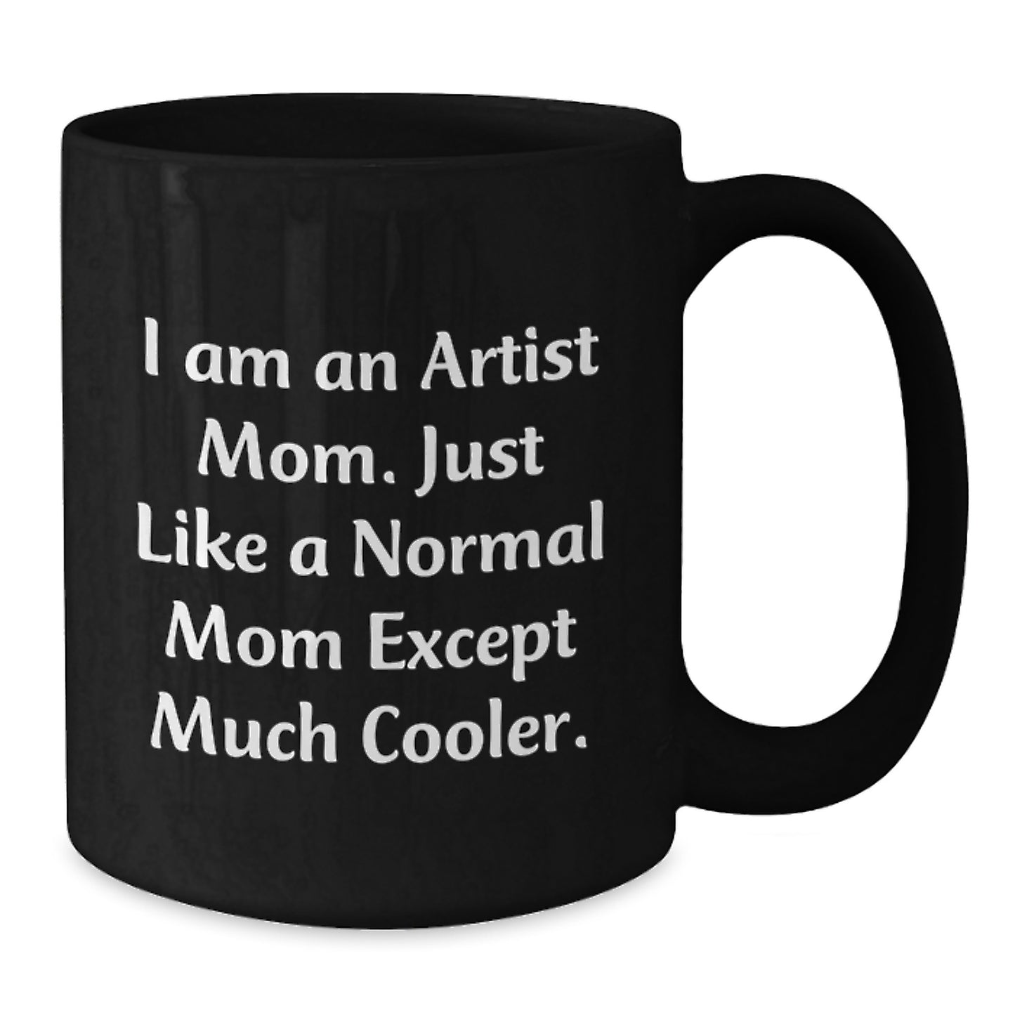 Artist Gifts, Funny Black Coffee Mugs for Mom, I Am An Artist Mom Gifts from Family, Gifts for Artist Mothers, Graduation Unique Gifts - Additional