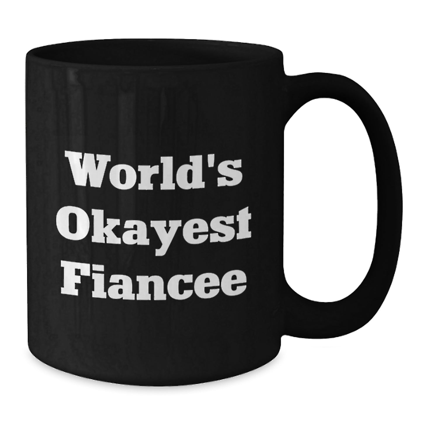 Funny Fiancee Gifts from Men, Unique Birthday Unique Gifts for Fiancee, World's Okayest Fiancee Black Coffee Mug - Additional