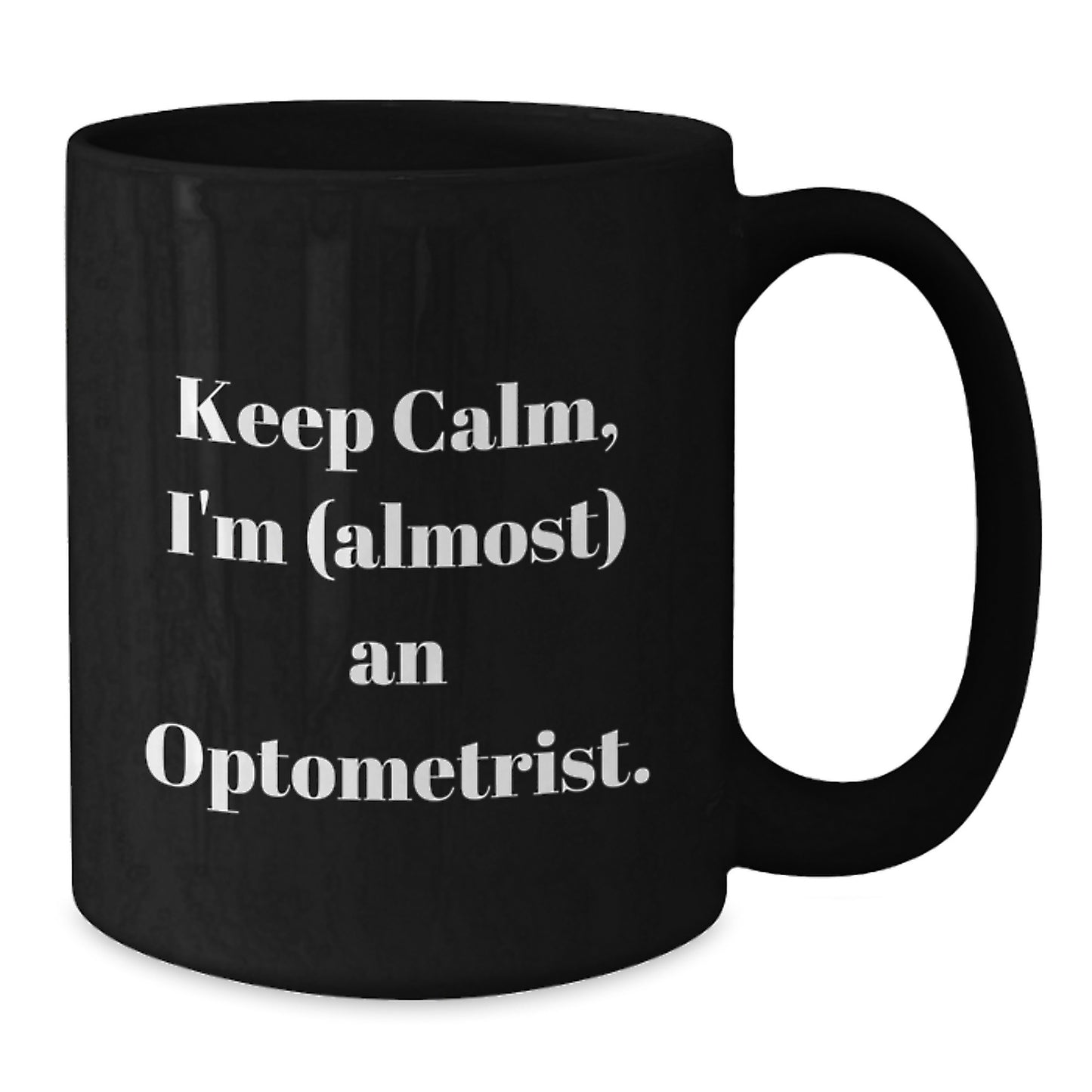 Funny Optometrist Gifts, Keep Calm I'm (almost) An Optometrist Graduation Unique Black Coffee Mugs for Optometrist Friends Family - Additional