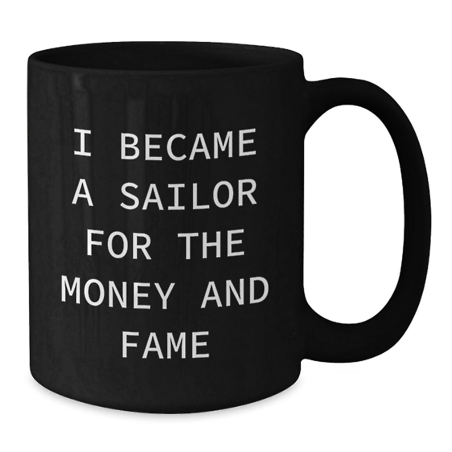 Sailor's Humorous Gift for Friends or Coworkers - Funny Quote Black Coffee Mug for Birthday Unique Gifts from Men or Women - Additional