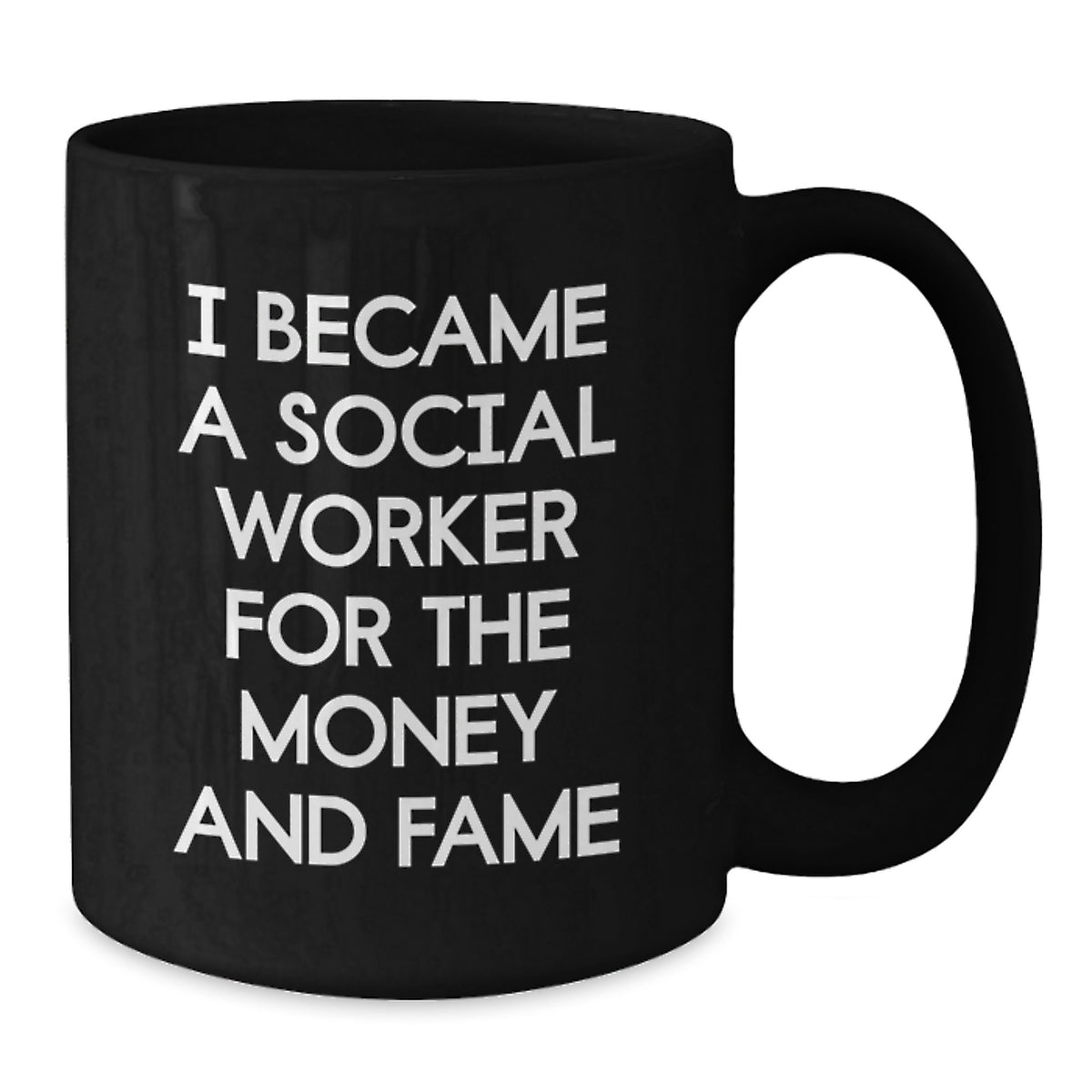 Funny Social Worker Birthday Unique Gifts from Friends to Social Workers - Black Coffee Mug, I Became A Social Worker For The Money And Fame Meme - Additional