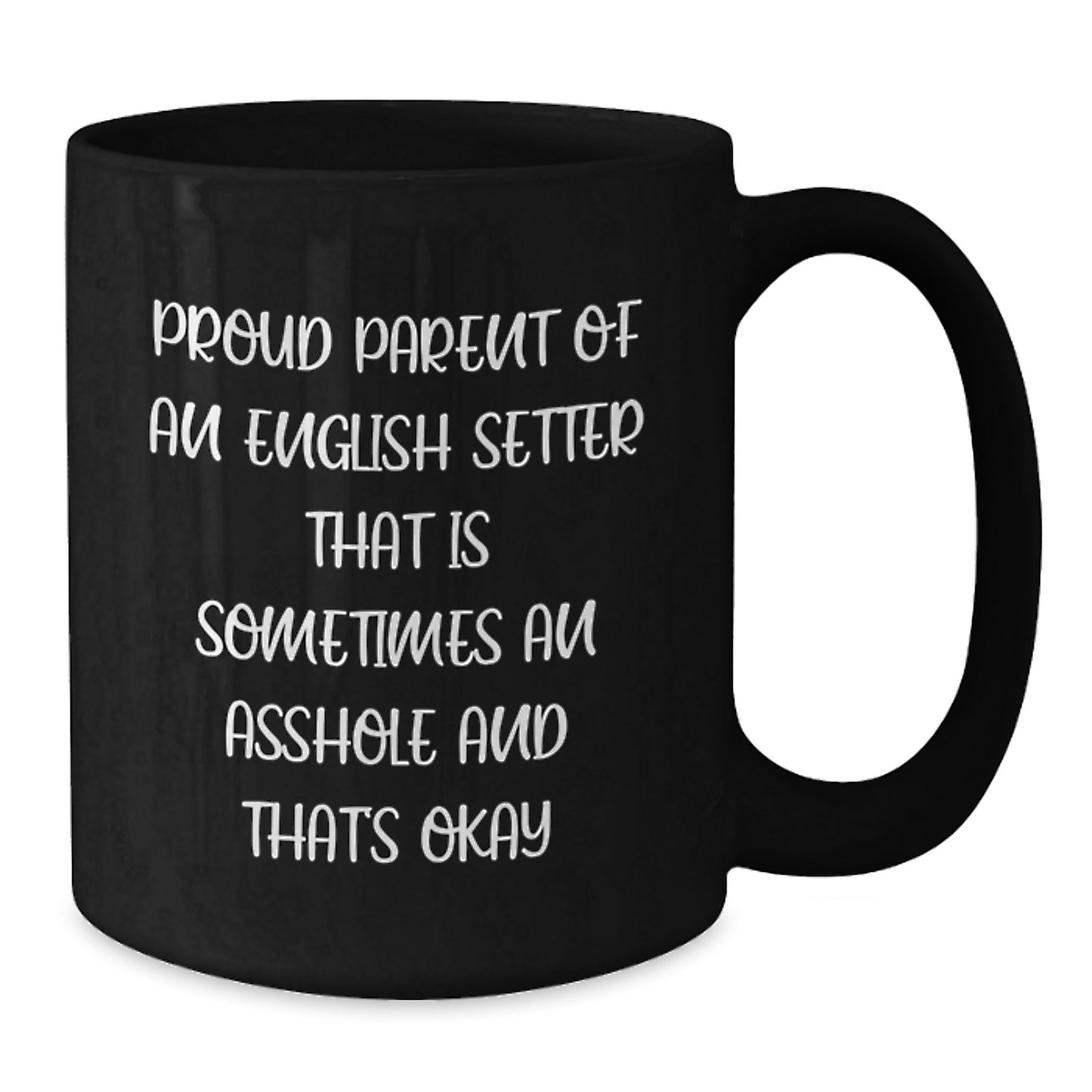 English Setter Mug Keepsake Birthday Gift for Him An Asshole And That's - Additional