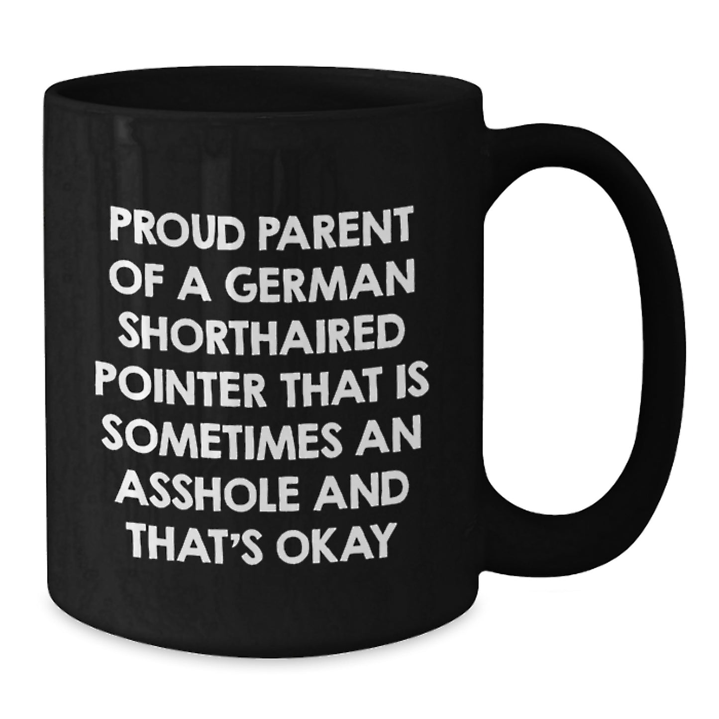 Funny German Shorthaired Pointer Dog Gifts from Mom, Gift for Proud Parent of a German Shorthaired Pointer That's Sometimes an Asshole Mug, Black Coffee Mug for Mom's Day - Additional