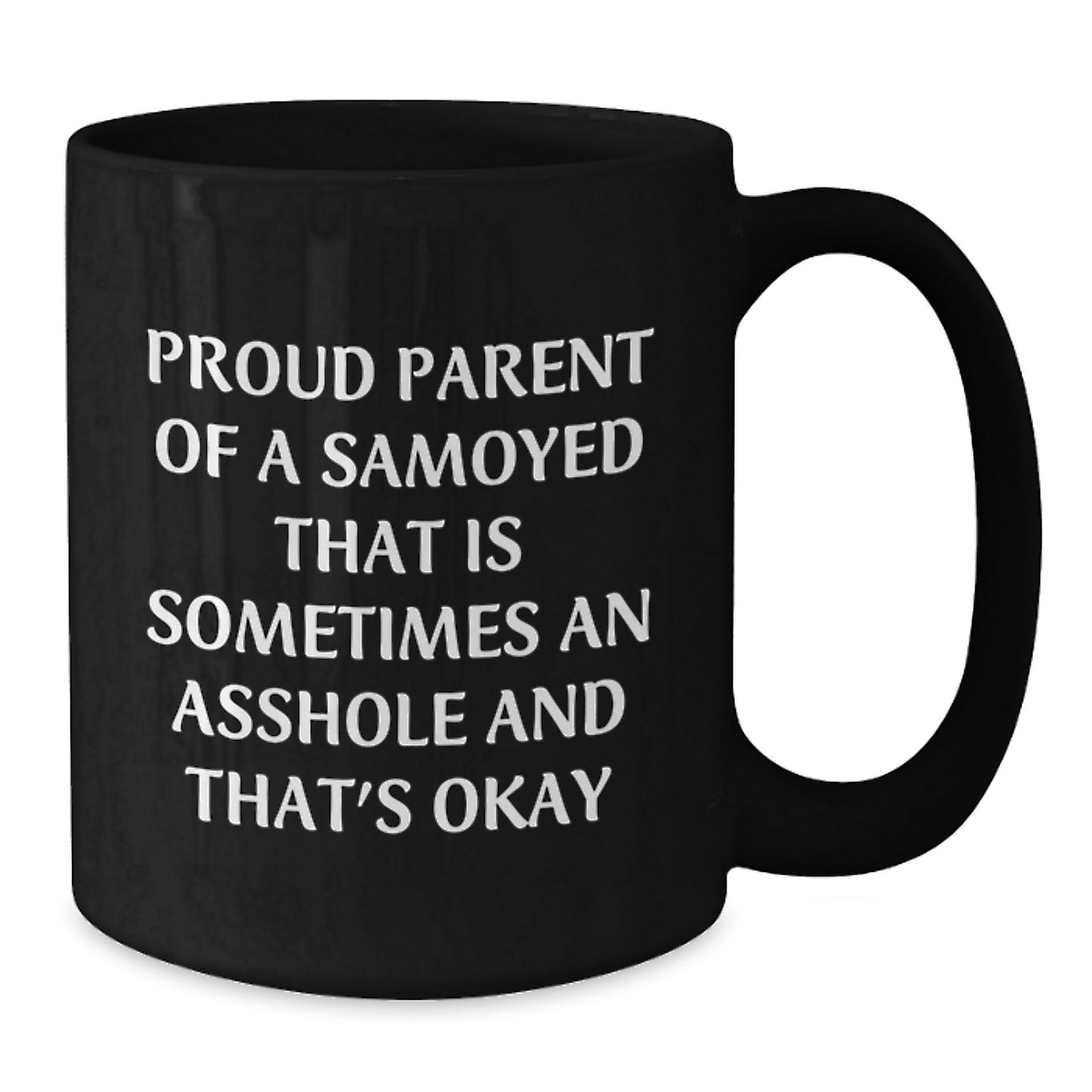 Funny Samoyed Dog Father's Day Unique Gifts from Family to Dad, Proud Parent Mug, Black Coffee Mug for Samoyed Dog Lover, Sometimes an Asshole, Gift for Men - Additional