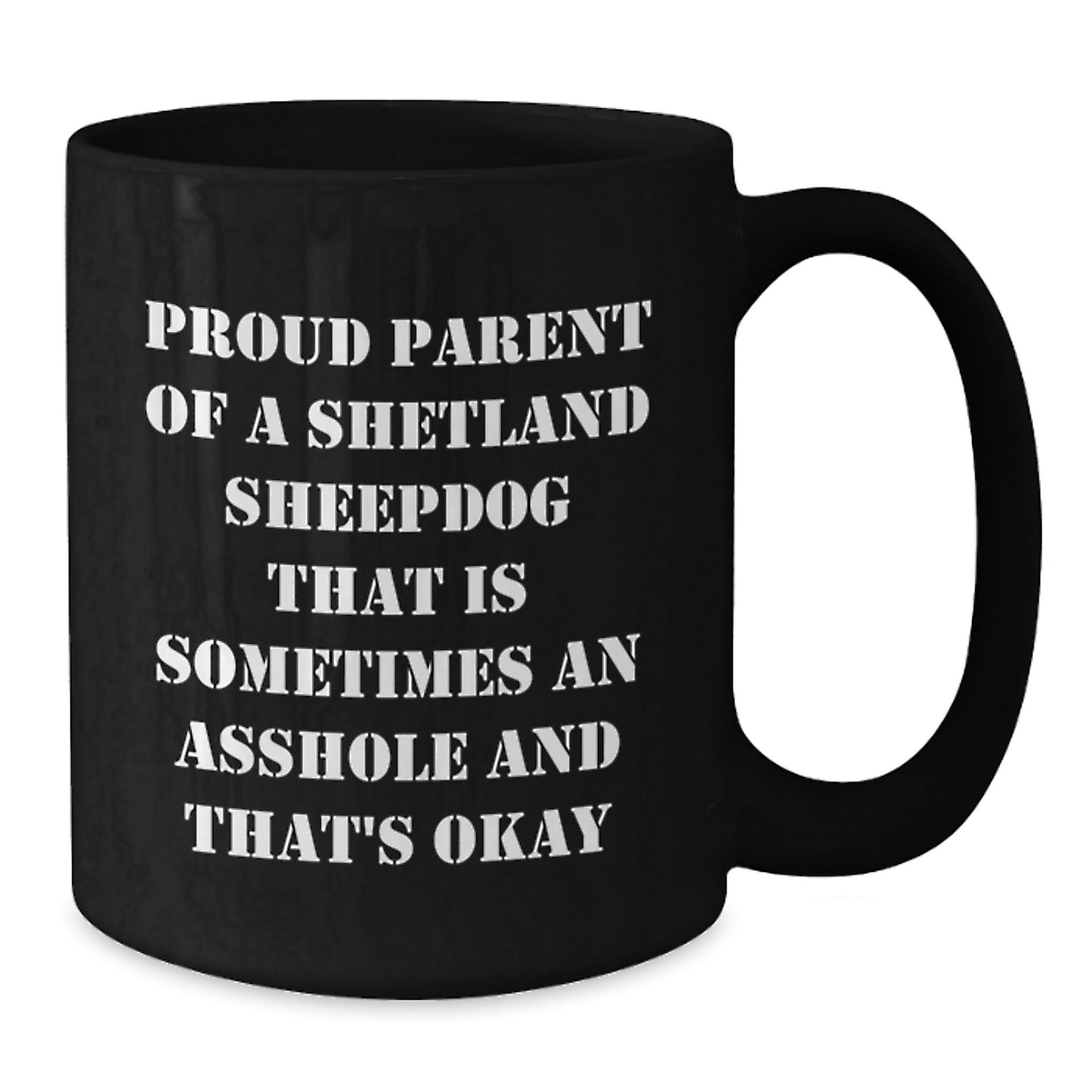 Funny Shetland Sheepdog Gifts for Men - Proud Parent Black Coffee Mug - Additional