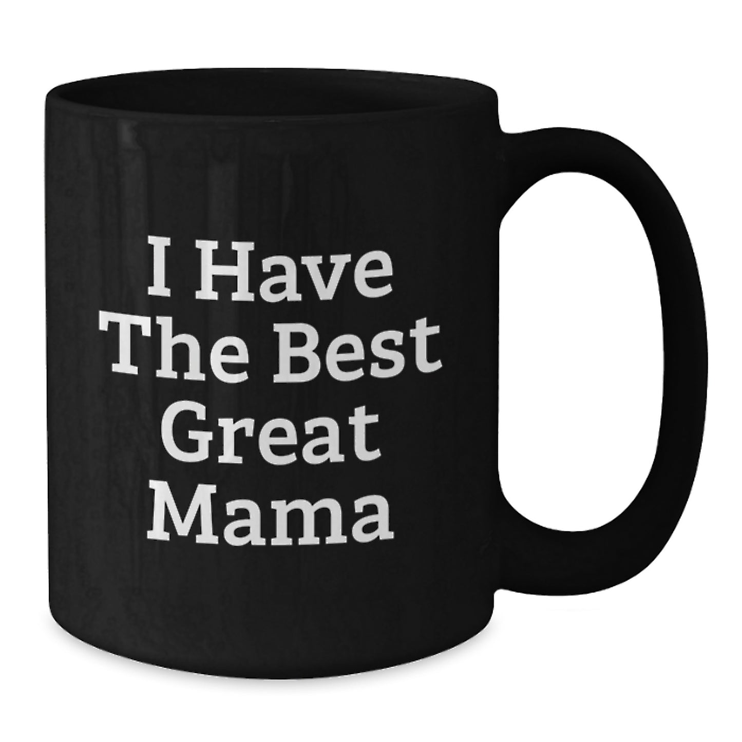 Funny Mama Gifts from Family - I Have The Best Great Mama Quote Black Coffee Mug, Unique Gifts for Mama, Best Father's Day Unique Gifts for Mama from Family - Additional