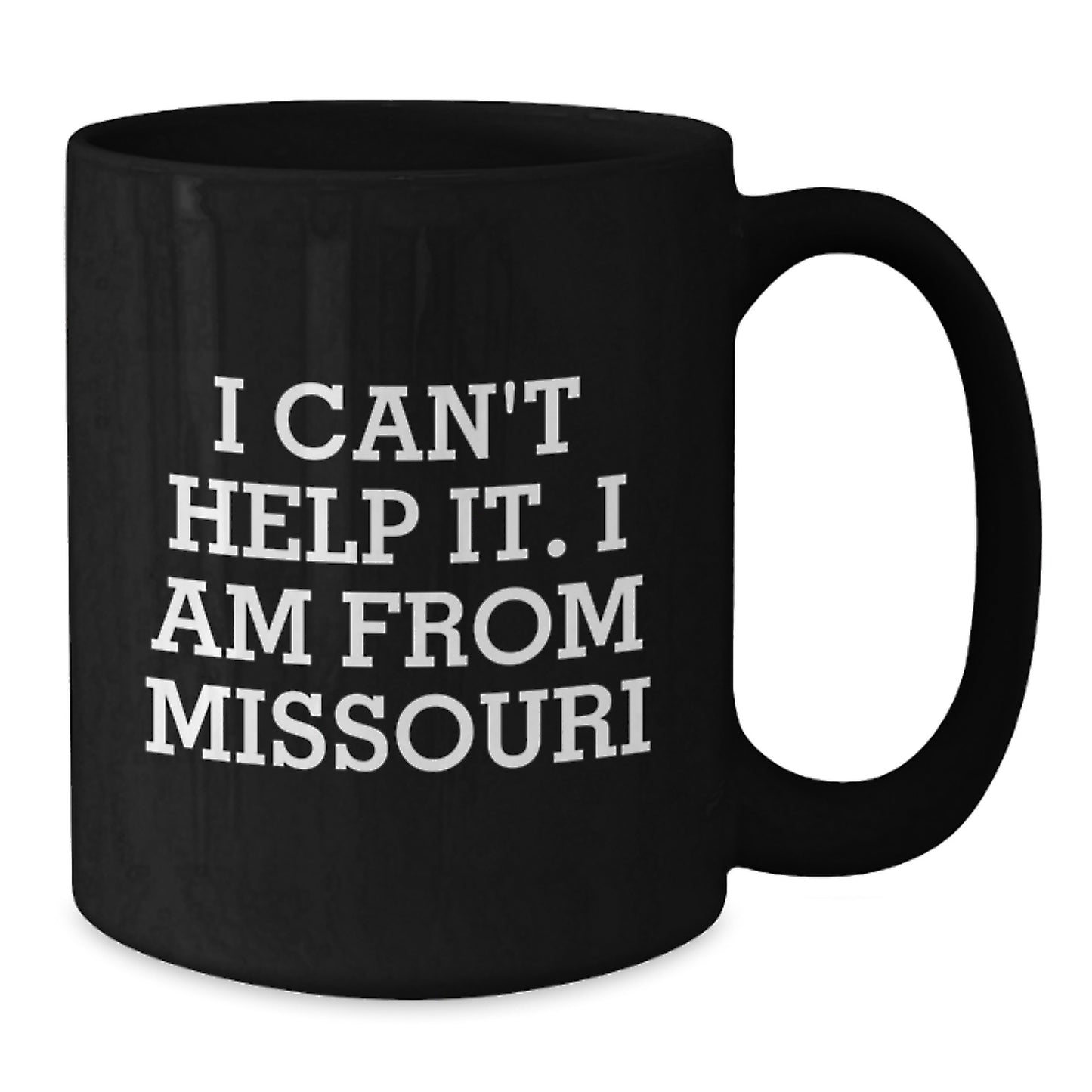 Missouri Gifts from Friends Unique Black Coffee Mugs I Can't Help It I Am From Missouri, Funny Missouri Black Coffee Mugs for Men and Women, Gifts for Graduation - Additional