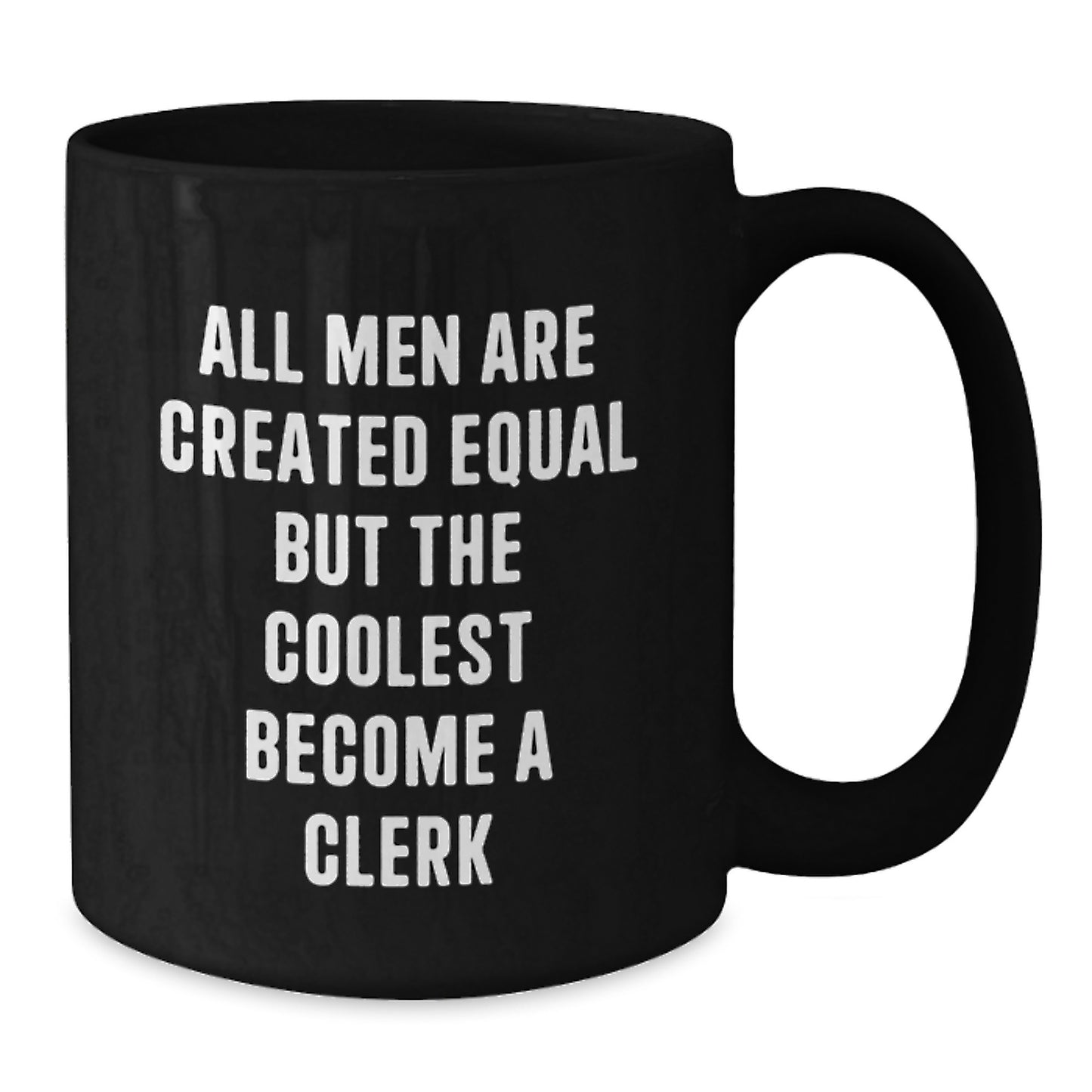 Funny Clerk Gifts for Men, Black Coffee Mug with Inspirational Quote 'All Men Are Created Equal But The Coolest Become A Clerk' from Friends - Additional