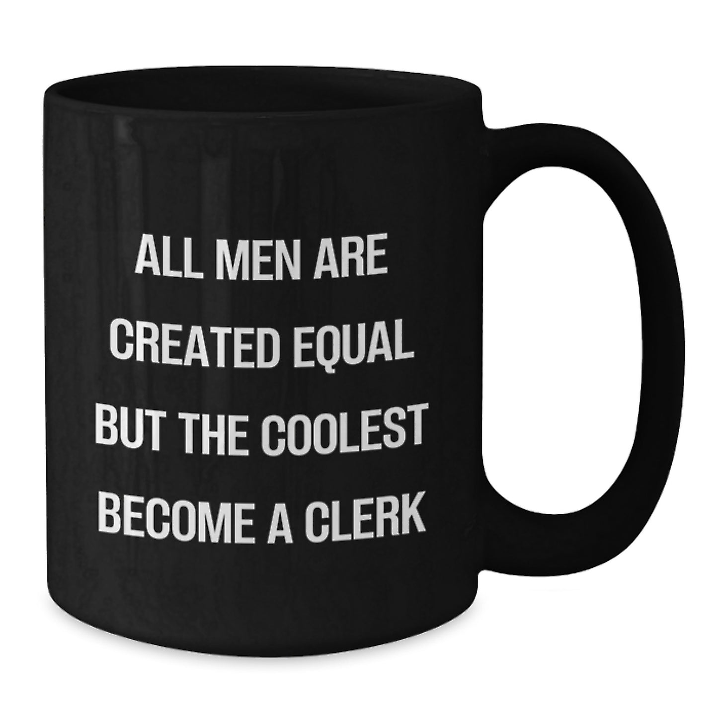Funny Clerk Quote Gifts from Men for Clerks Black Coffee Mugs, Unique Father's Day Presents - Additional