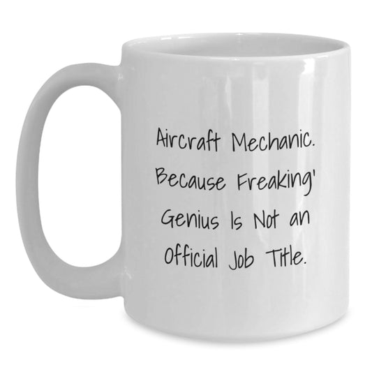 Aircraft Mechanic Funny White Coffee Mug Gifts from Men to Friends for Graduation - Main