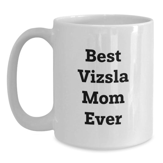 Funny Vizsla Dog Mom White Coffee Mug Gifts for Vizsla Dog Lover Birthday Unique Gifts from Friends - Main