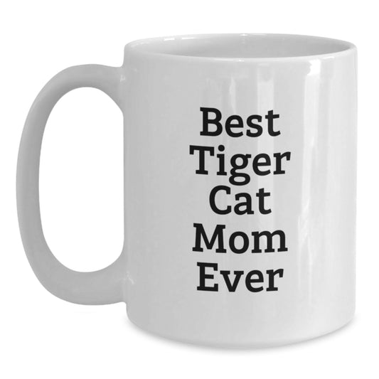 Funny Tiger Cat Mom Ever White Coffee Mug Gifts from Friends for Birthday - Main
