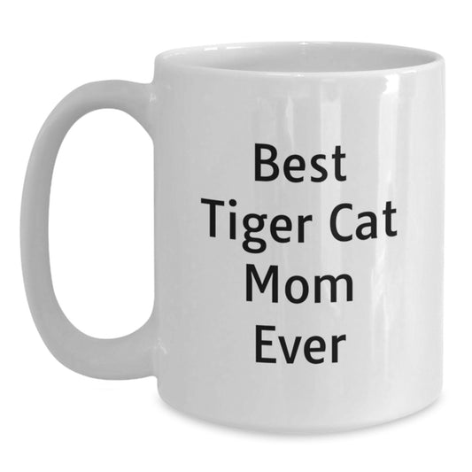 Funny Tiger Cat Mom Gifts from Friends for Birthday Unique Tiger Cat White Coffee Mug Best Tiger Cat Mom Ever - Main