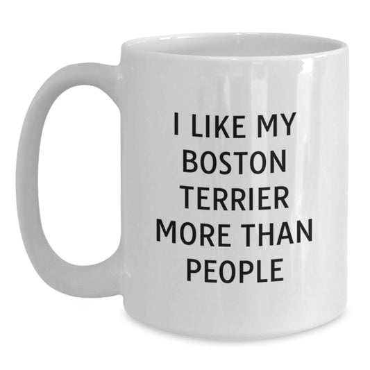 Funny Boston Terrier Dog Lovers Gifts from Friends White Coffee Mugs, I Like My Boston Terrier More Than People Birthday Unique Gifts for Boston Terrier Dog Owners - Main