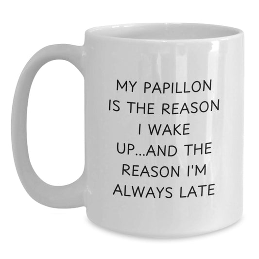 Funny Papillon Dog Gifts from Friends and Family for Birthday Unique White Coffee Mug My Papillon Is The Reason I Wake Up...and The Reason I'm Always Late - Main