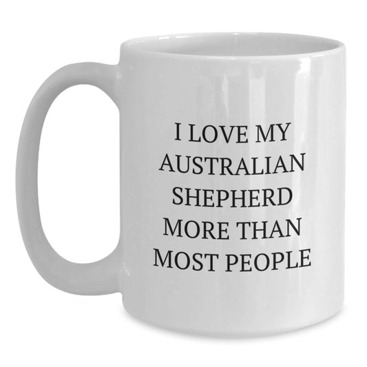 Australian Shepherd Dog Lover Gifts, Funny Coffee Mug, White Ceramic, 11oz or 15oz Capacity, Perfect for Birthday, Gifts from Friends to Australian Shepherd Dog Owners - Main