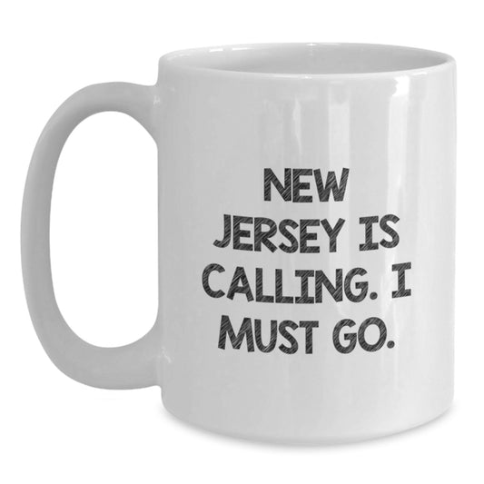 New Jersey Gifts from Friends - Funny White Coffee Mug for Birthday - New Jersey Is Calling, I Must Go. - Main