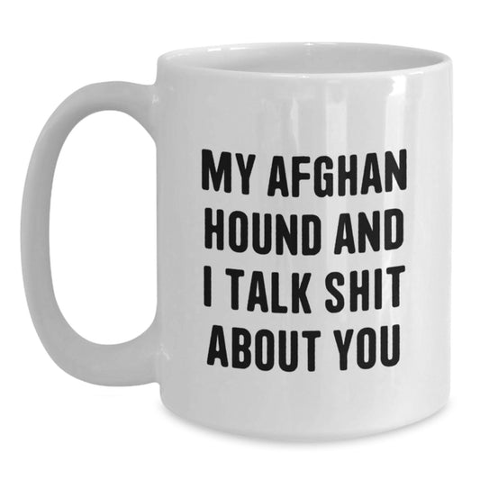 Funny Afghan Hound Dog Lover Gifts from Friends, White Coffee Mugs for Graduation Unique Gifts for Men, Women, Family - My Afghan Hound And I Talk Shit About You - Main