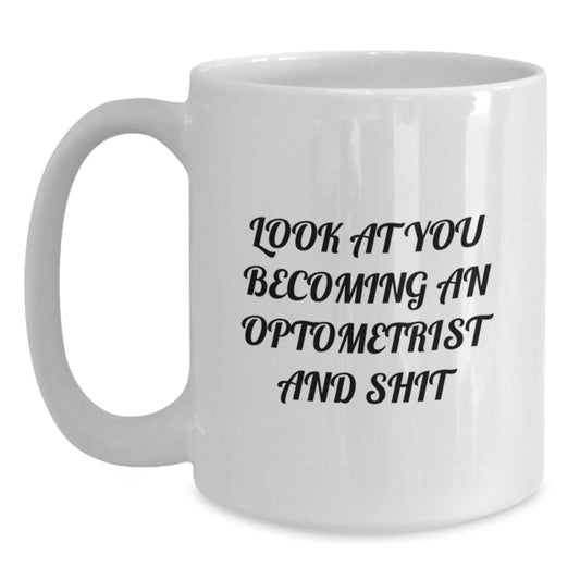 Funny Optometrist Gifts, White Coffee Mugs for Optometrist Women, Unique Gifts from Friends on Mother's Day - 'Look At You Becoming An Optometrist' - Main