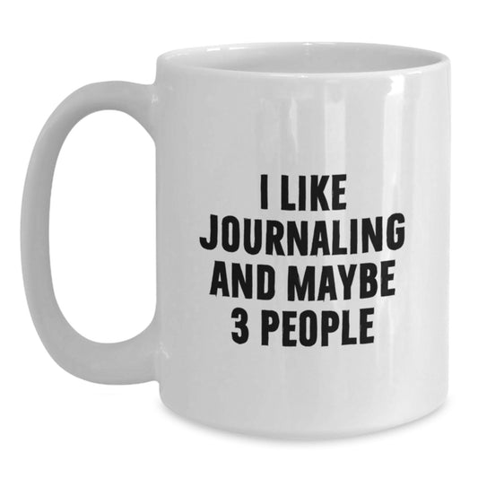 Funny Journaling Gifts for Women, 'I Like Journaling And Maybe 3 People' White Coffee Mug for Graduation Unique Gifts from Friends - Main