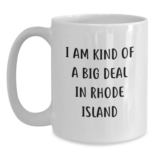 Rhode Island Gifts from Men to Sons, Funny White Coffee Mugs - I Am Kind Of A Prime Selection In Rhode Island, Unique Father's Day Unique Gifts for Men from Rhode Island - Main